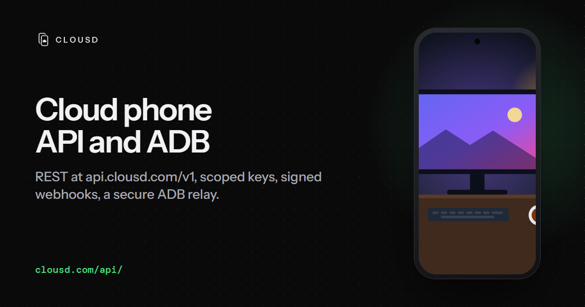 API und ADB für Cloud-Smartphones: REST unter api.clousd.com/v1, Schlüssel mit begrenzten Rechten, signierte Webhooks, sicheres ADB-Relay.